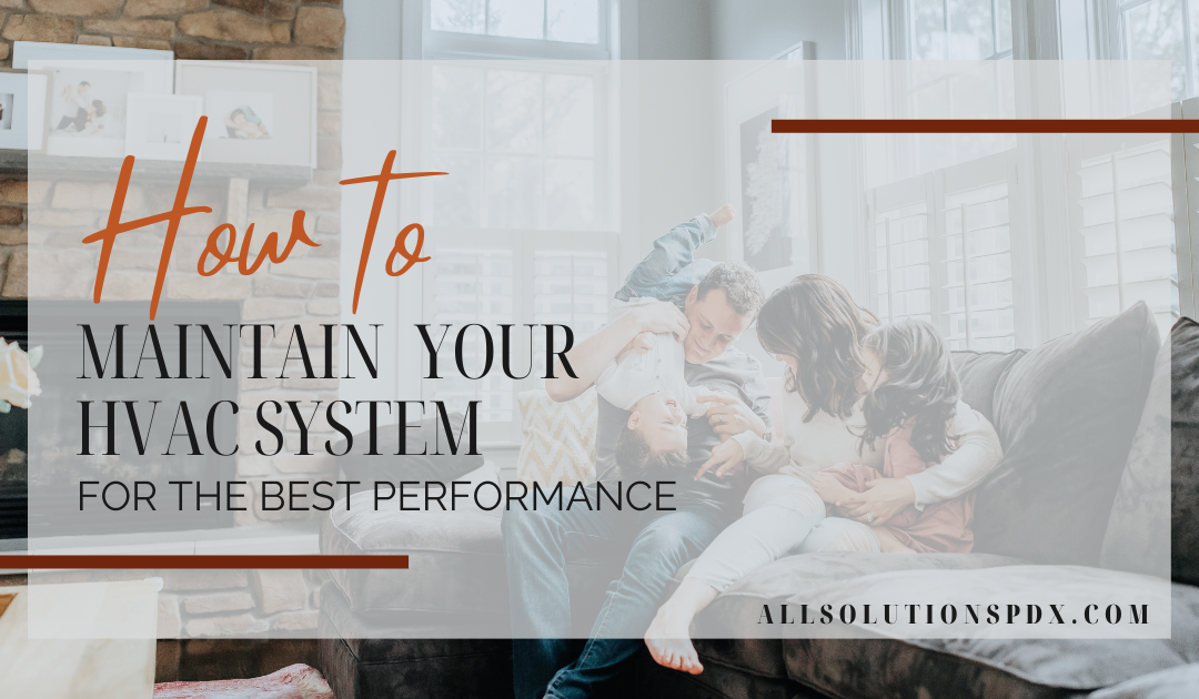 How to Maintain Your HVAC System for the Best Performance